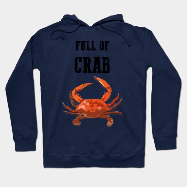 Full of crab Hoodie by TheArchitectsGarage